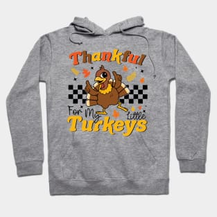 Thankful For My Little Turkeys Funny Teacher Turkey Day Hoodie